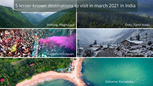 5 lesser known destinations to visit in march 2021 in India