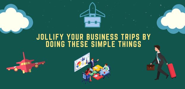Jollify your business trip by doing these simple things