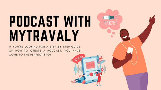 How To Start a Podcast with MyTravaly