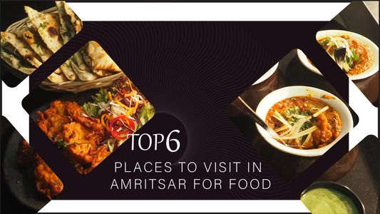 Top 6 places to visit in Amritsar for food