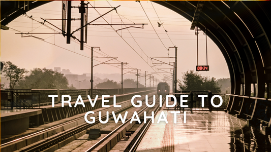 Travel Guide to Guwahati