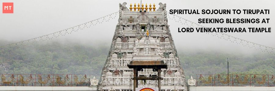 Spiritual Sojourn to Tirupati: Seeking Blessings at Lord Venkateswara Temple