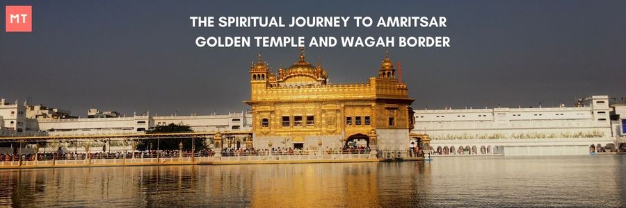 The Spiritual Journey to Amritsar: Golden Temple and Wagah Border