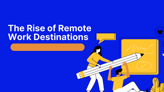 The Rise of Remote Work Destinations