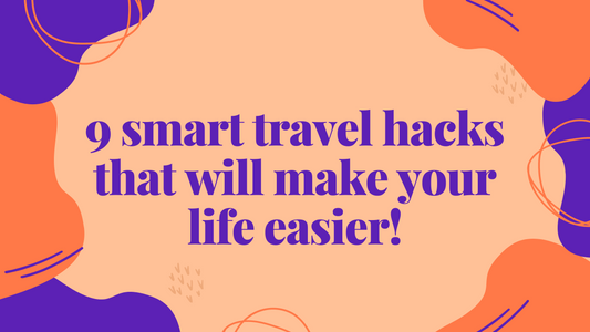 9 smart travel hacks that will make your life easier