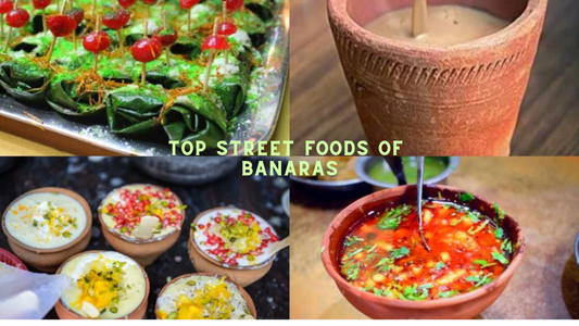 Exploring the Streets of Banaras: Top Street Foods That Will Leave You Craving for More