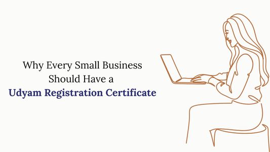Why Every Small Business Should Have a Udyam Registration Certificate