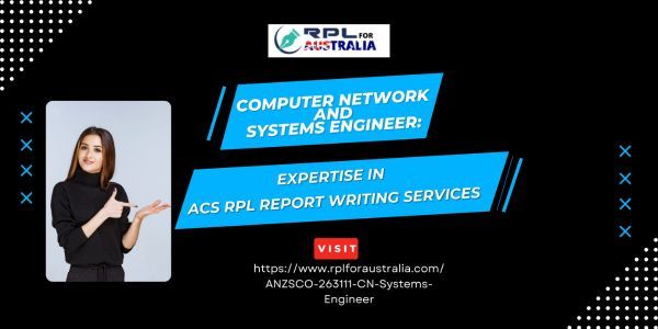 Computer Network and Systems Engineer: Expertise in ACS RPL Report Writing Services
