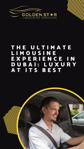 The Ultimate Limousine Experience in Dubai: Luxury at Its Best