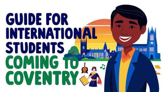 Guide for International Students Coming to Coventry