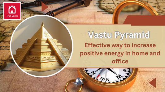 Vastu Pyramid: Effective way to increase positive energy in home and office