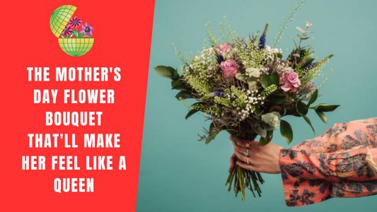 The Mother's Day Flower Bouquet That'll Make Her Feel Like a Queen