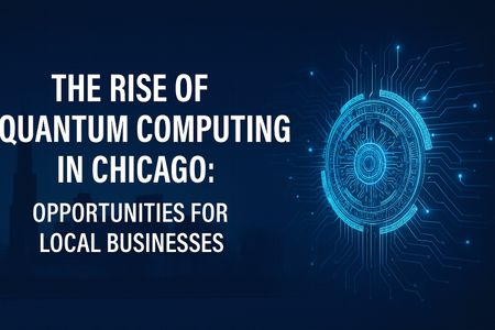 The Emergence of Quantum Computing in Chicago: Opportunities for Local Businesses