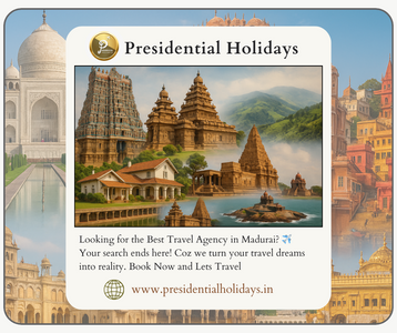 Discover the Best Tour Operators in Madurai – Presidential Holidays