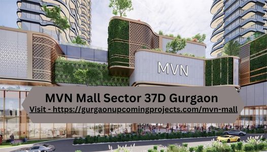 MVN Mall Sector 37D Gurgaon: The Ultimate Commercial Destination in Gurugram