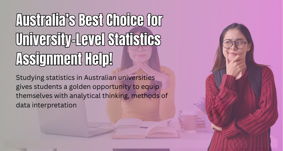 Australia’s Best Choice for University-Level Statistics Assignment Help!