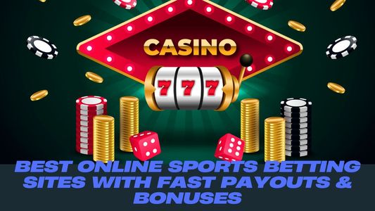 Best Online Sports Betting Sites with Fast Payouts & Bonuses