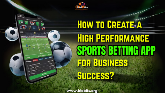 How to Create a High-Performance Sports Betting App for Business Success?