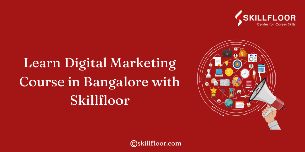 Digital Marketing Course in Bangalore with Skillfloor
