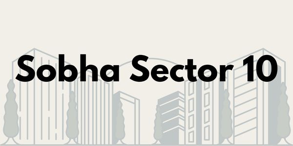 Sobha Sector 10: Your Ideal Home in Greater Noida West