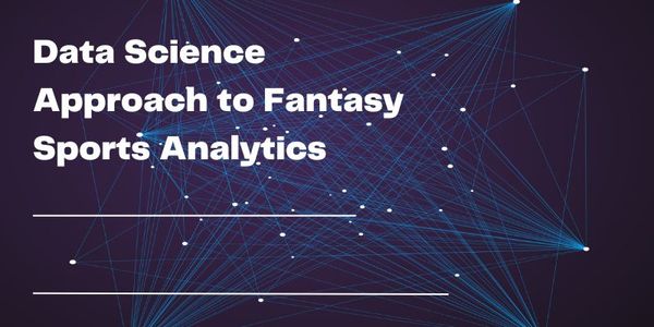 A Data Science Approach to Fantasy Sports Analytics