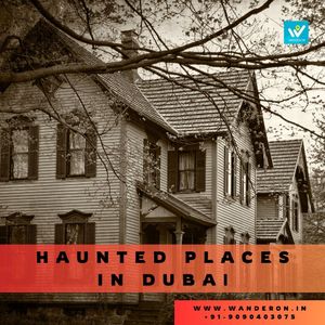 Dubai’s Dark Side: Haunted Places That Will Chill You to the Bone