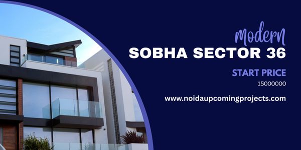 Sobha Sector 36: A Haven of Luxury and Tranquility in Greater Noida