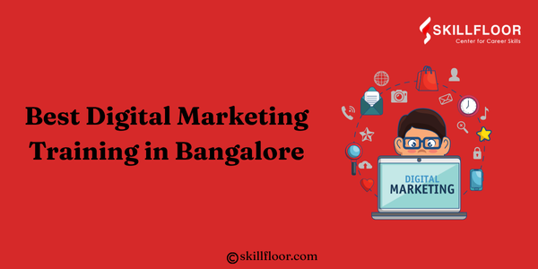 Best Digital Marketing Training in Bangalore—Skillfloor