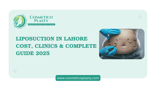 Liposuction in Lahore: Cost, Clinics & Complete Guide 2025