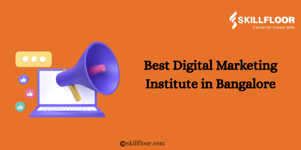 Digital Marketing Institute in Bangalore: Skillfloor