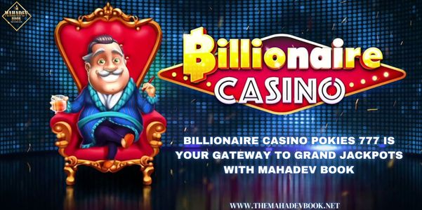Spin to Riches with Billionaire Casino Pokies 777 at Mahadev Book