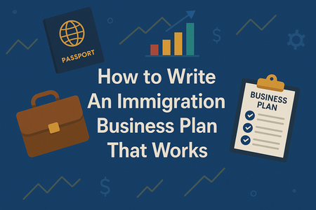 How To Write An Immigration Business Plan That Works