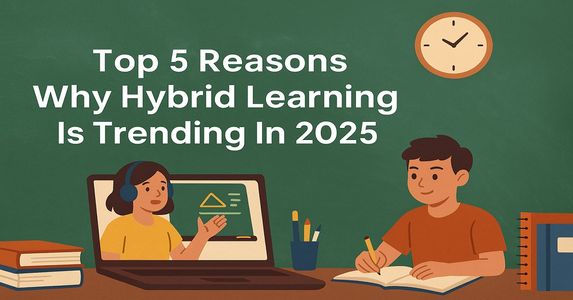 Top 5 Reasons Why Hybrid Learning Is Trending In 2025