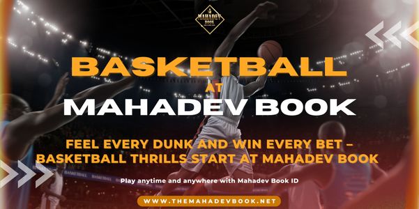 Place Your Bet and Wins with Basketball at Mahadev Book
