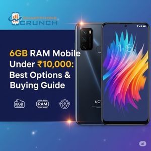 Best 6GB RAM Mobile Under 10000: Top Budget Smartphones for Power Users