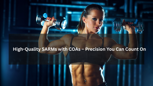High-Quality SARMs with COAs – Precision You Can Count On