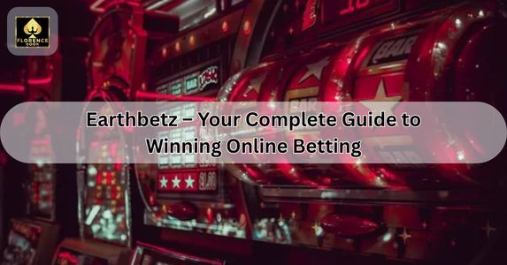 Earthbetz – Your Complete Guide to Winning Online Betting