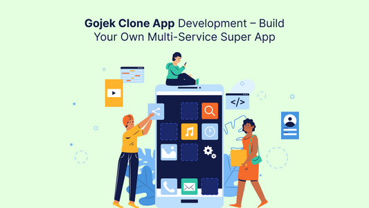 Gojek Clone App Development – Build Your Own Multi-Service Super App