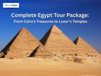 Complete Egypt Tour Package: Wonders of Cairo to Temples of Luxor