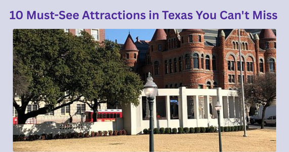 10 Must-See Attractions in Texas You Can't Miss
