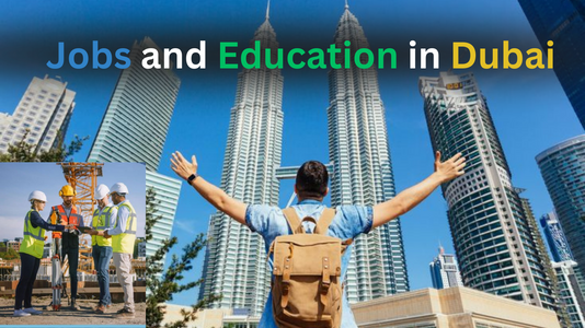 Jobs and Education in Dubai: Opportunities, Growth, and Future Prospects