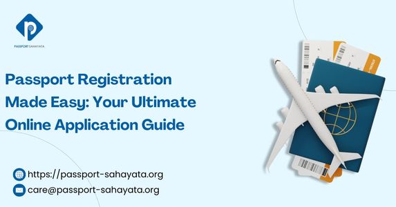 Passport Registration Made Easy: Your Ultimate Online Application Guide