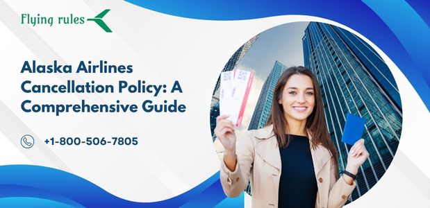 Alaska Airlines Cancellation Policy: A Comprehensive Guide