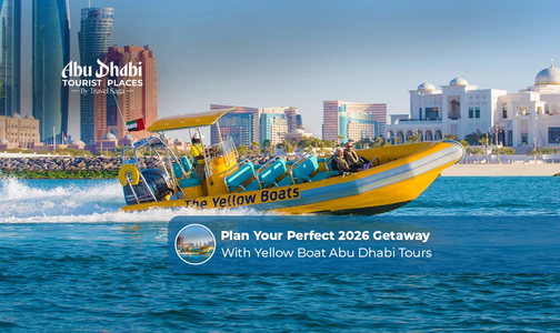 Plan Your Perfect 2026 Getaway With Yellow Boat Abu Dhabi Tours