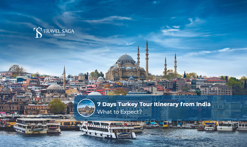 7 Days Turkey Tour Itinerary From India What To Expect?