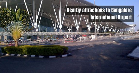 Exploring Beyond Arrival: Nearby Attractions to Bangalore International Airport