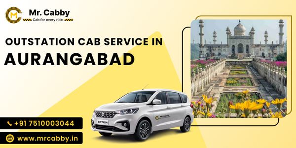 Outstation Cab Service in Aurangabad | Outstation Taxi Service in Aurangabad - Mr. Cabby