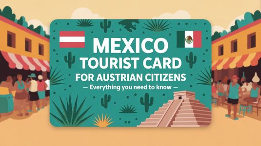 Mexico Tourist Card for Austrian Citizens – Everything You Need to Know