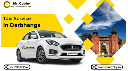 The Smart Traveler's Guide: 6 Essential Considerations for Choosing a Taxi Service in Darbhanga