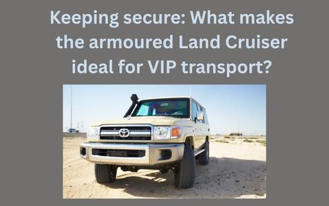 Keeping secure: What makes the armoured Land Cruiser ideal for VIP transport?